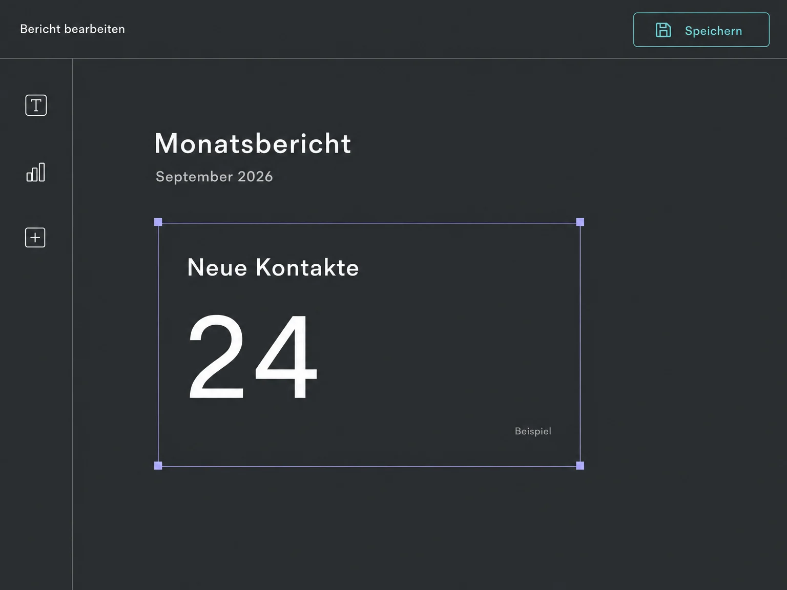 Vereinfachter Berichts-Editor: Monatsbericht für September 2026 mit ausgewählter Kennzahl Neue Kontakte und fiktivem Wert 24 vor dem Speichern.