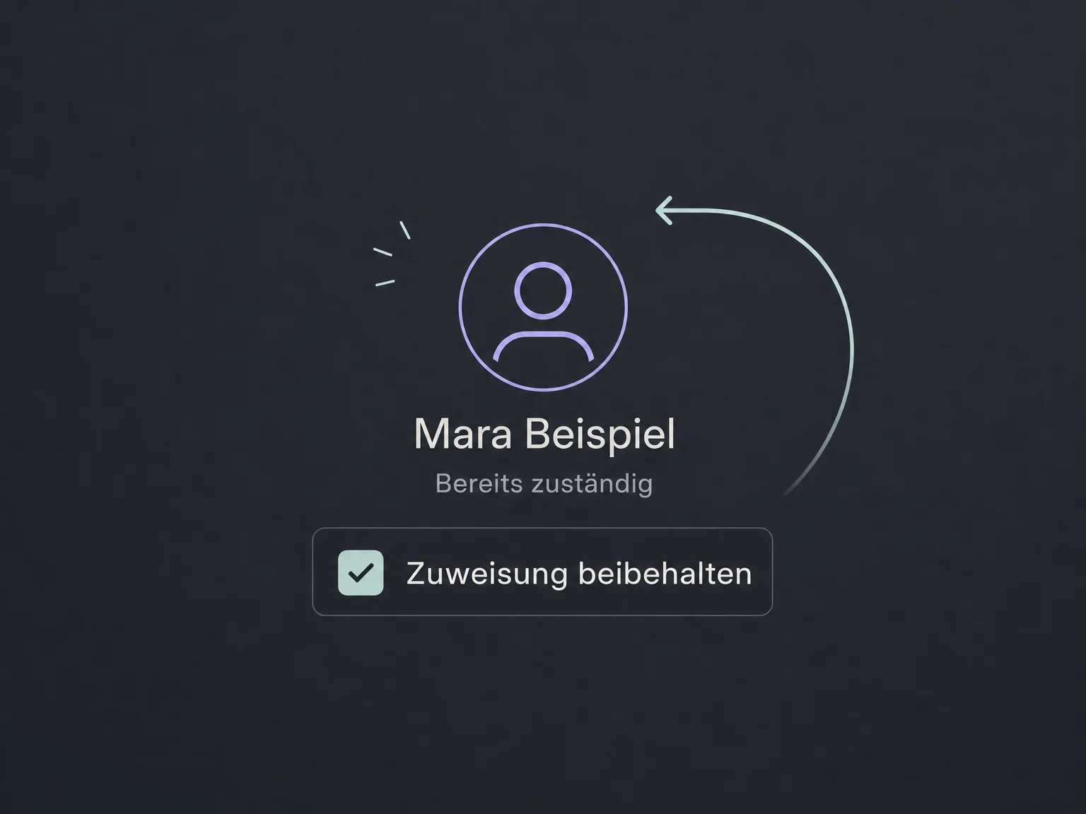 Eine bereits vorhandene Zuständigkeit für Mara bleibt bei der Übergabe erhalten.