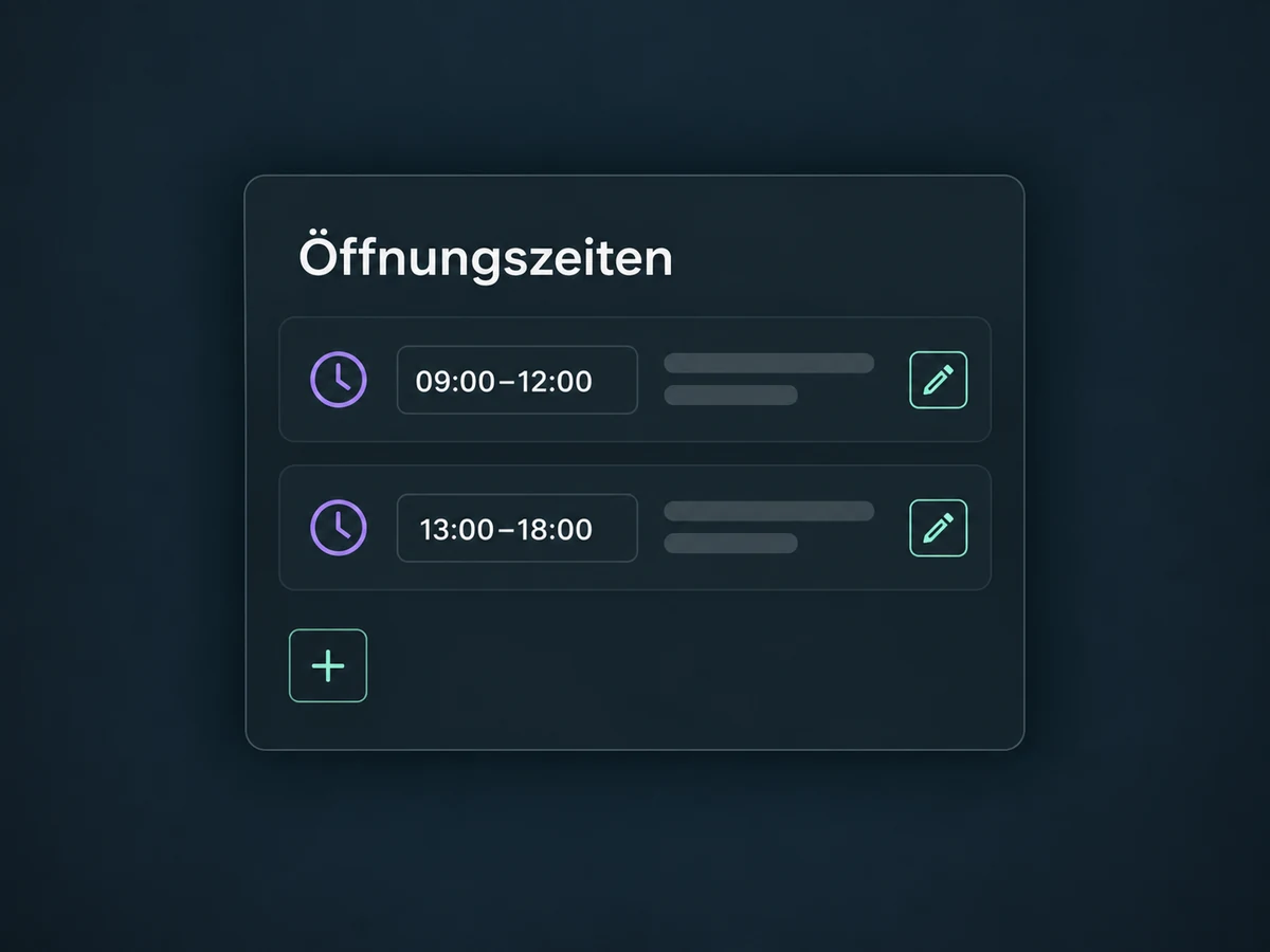 Zwei getrennte Zeitblöcke zeigen vormittägliche und nachmittägliche Öffnungszeiten.