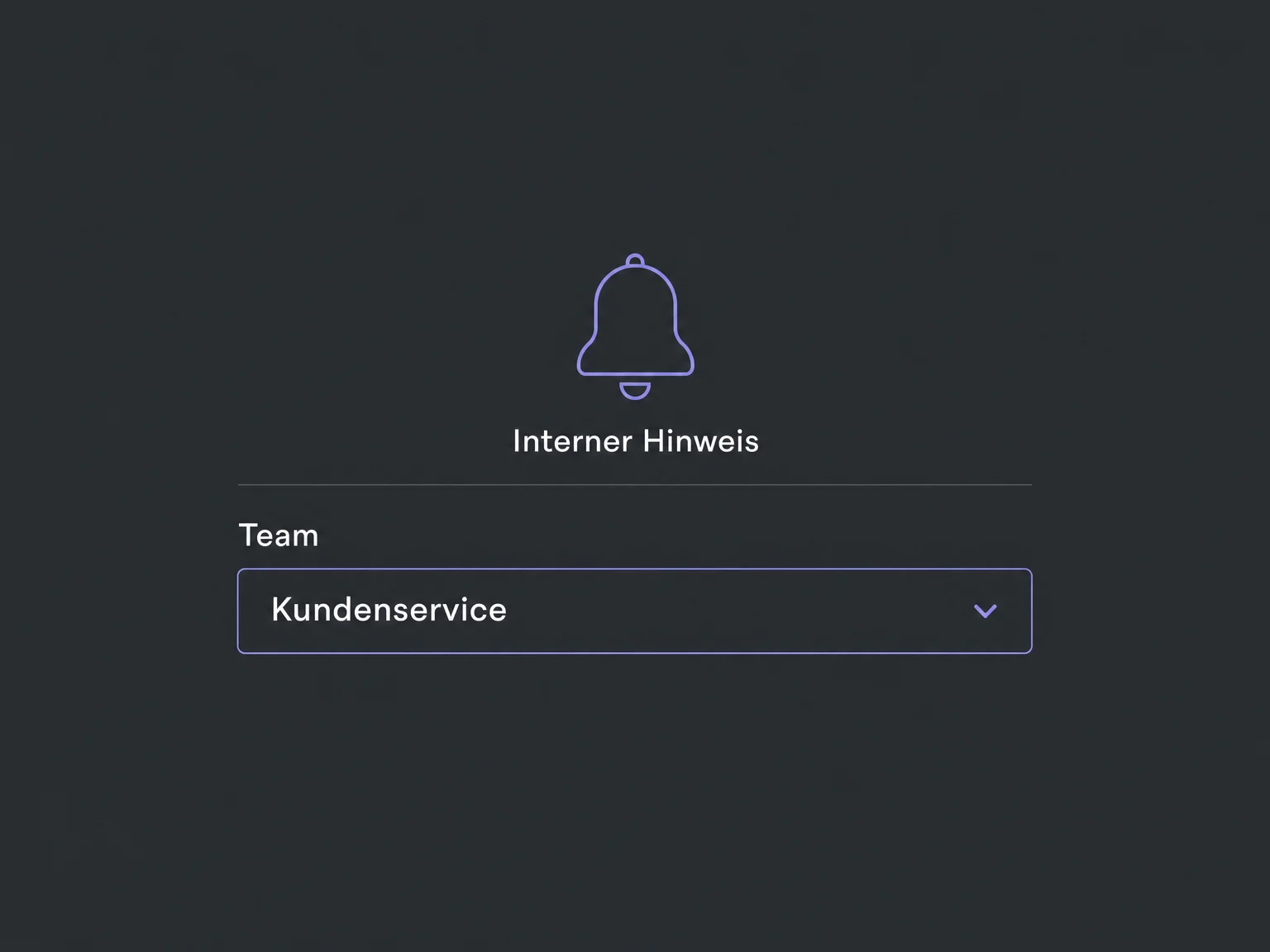 Ein interner Hinweis ist für das Team Kundenservice vorbereitet.